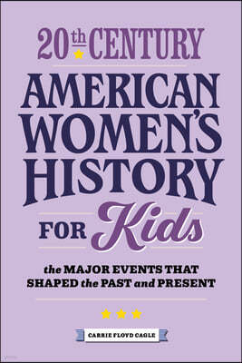 20th Century American Women's History for Kids: The Major Events That Shaped the Past and Present