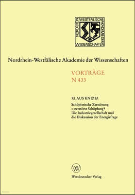 Schopferische Zerstorung = zerstorte Schopfung? Die Industriegesellschaft und die Diskussion der Energiefrage: Offentliche Akademie-Vortragsveranstalt