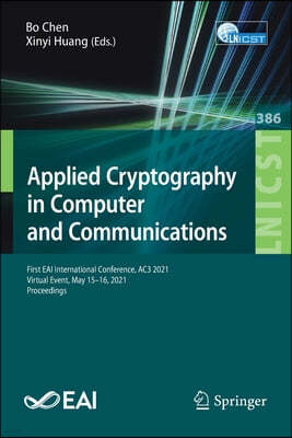 Applied Cryptography in Computer and Communications: First Eai International Conference, Ac3 2021, Virtual Event, May 15-16, 2021, Proceedings