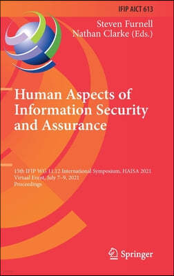 Human Aspects of Information Security and Assurance: 15th Ifip Wg 11.12 International Symposium, Haisa 2021, Virtual Event, July 7-9, 2021, Proceeding