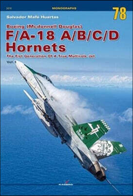 Boeing (McDonnell Douglas) F/A-18 A/B/C/D Hornets: The First Generation of a True Multirole Jet Vol. I