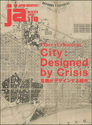 Ja118, Winter 2020: Place + Urbanism City: Designed by Crisis