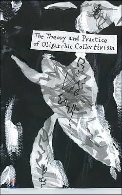 The Theory And Practice Of Oligarchic Collectivism: Not By Emmanuel Goldstein