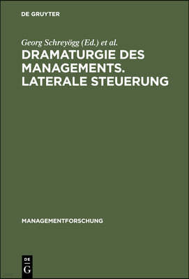 Dramaturgie Des Managements. Laterale Steuerung