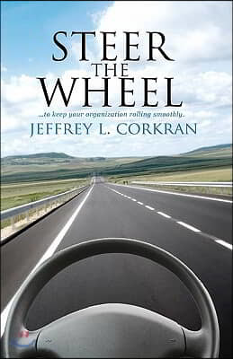 Steer The Wheel: ...To Keep Your Organization Rolling Smoothly.