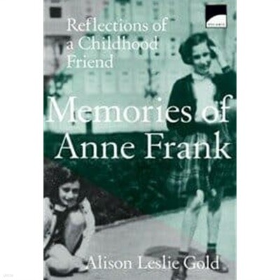 Memories of Anne Frank: Reflections of a Childhood Friend