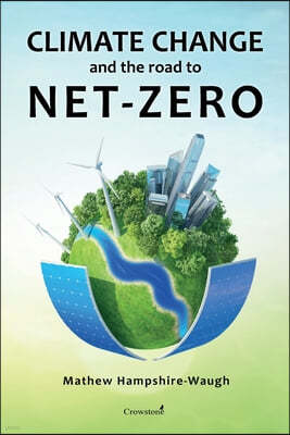 CLIMATE CHANGE and the road to NET-ZERO: Science - Technology - Economics - Politics