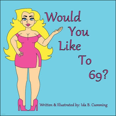 Would You Like To 69?