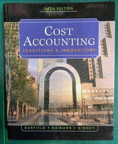 Cost Accounting: Traditions & Innovations (Hardcover, 5th) / Michael R. Kinney,Cecily A. Raiborn,Jesse T. Barfield (지은이) / South-Western College Pub [영어원서]