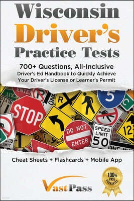 Wisconsin Driver's Practice Tests: 700+ Questions, All-Inclusive Driver's Ed Handbook to Quickly achieve your Driver's License or Learner's Permit (Ch