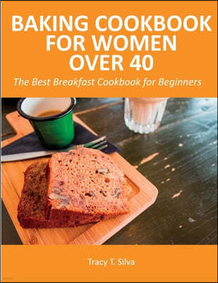 Baking Cookbook for Women Over 40