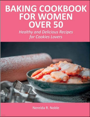 Baking Cookbook for Women Over 50