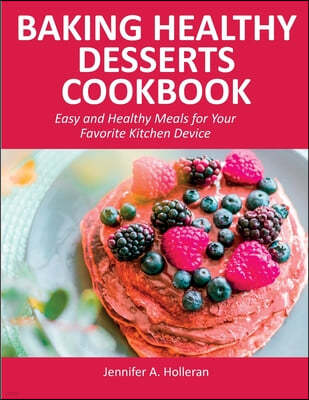 Baking Healthy Desserts Cookbook