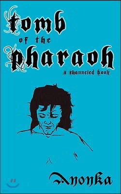 Tomb of the Pharaoh: A Channeled Book