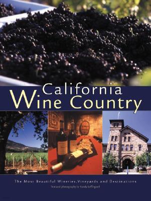 California Wine Country: Your Guide to Napa, Sonoma, and Other Scenic Wine Regions