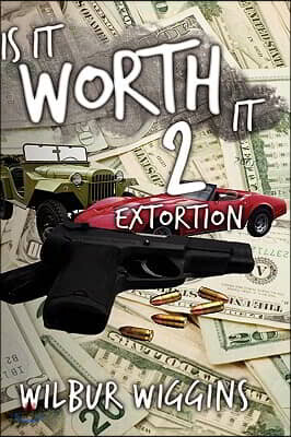 Is It Worth It 2: Extortion