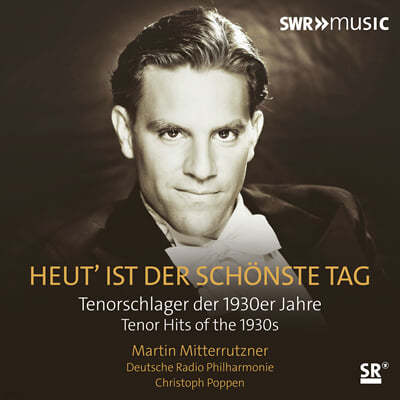 Christoph Poppen 마르틴 미터루츠너가 부르는 1930년대 테너 히트곡들 (Martin Mitterrutzner - Heut' Ist Der Schonste Tag) 