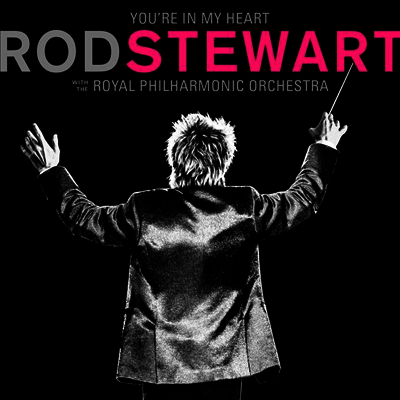 Rod Stewart — You’re In My Heart: Rod Stewart With The Royal Philharmonic Orchestra (Gatefold) 앨범 커버