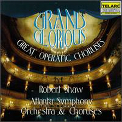 Grand & Glorious: Great Operatic Choruses (CD) - Robert Shaw