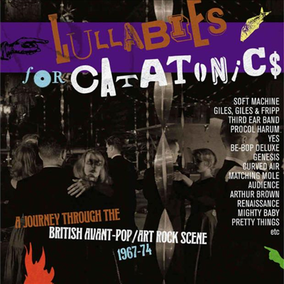 Various Artists - Lullabies For Catatonics ? A Journey Through The British Avant-Pop/Art Rock Scene 1967-74 (3CD)