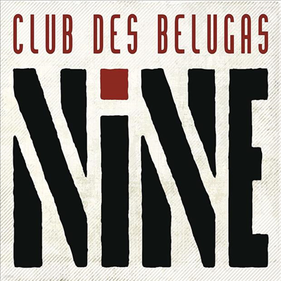 Club Des Belugas - Nine (Digipack)(2CD)