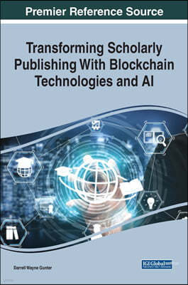 Transforming Scholarly Publishing With Blockchain Technologies and AI