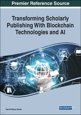 Transforming Scholarly Publishing With Blockchain Technologies and AI