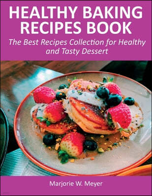 Healthy Baking Recipes Book