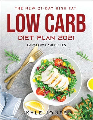 The New 21-Day High Fat Low Carb Diet Plan 2021