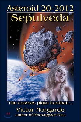 Asteroid 20-2012 Sepulveda: The cosmos plays hardball . . .