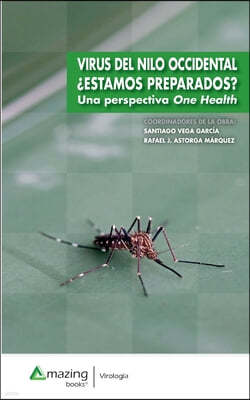 Virus del Nilo Occidental ¿Estamos Preparados? Una Perspectiva One Health