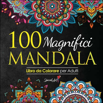 100 Magnifici Mandala da Colorare