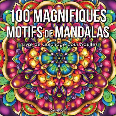 100 Magnifiques Motifs de Mandalas