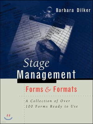 Stage Management Forms & Formats: A Collection of Over 100 Forms Ready to Use