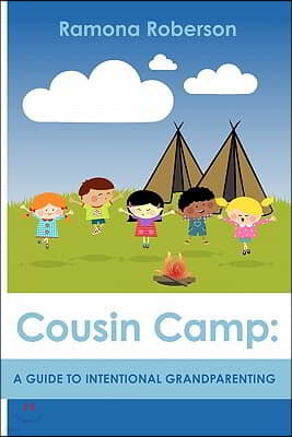 Cousin Camp: A Guide to Intentional Grandparenting