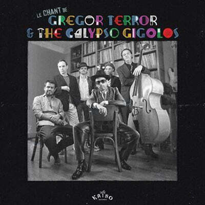 Gregor Terror And The Calypso Gigolos — Le Chant De Gregor Terror & The Calypso Gigolos 앨범 커버