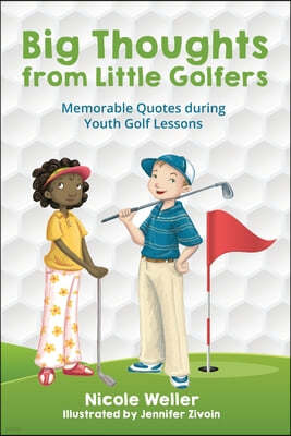 Big Thoughts from Little Golfers: Memorable Quotes During Youth Golf Lessons