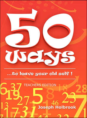 50 Ways ...to leave your old self ! (TEACHER'S): ...to leave your old self !