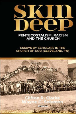 Skin Deep: Pentecostalism, Racism and the Church: