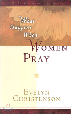 What Happens When Women Pray