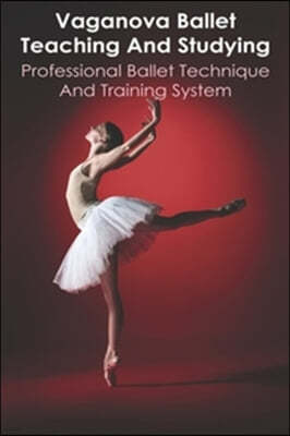 Vaganova Ballet Teaching And Studying