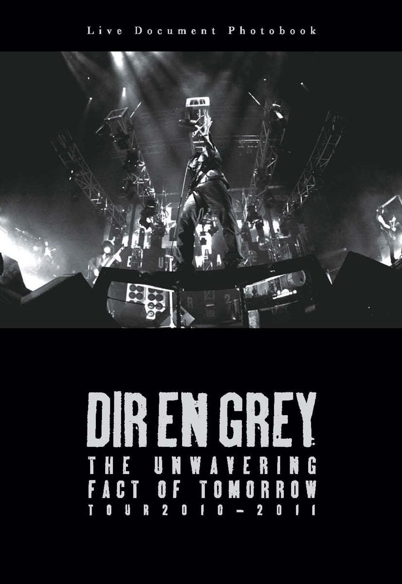 DIR EN GREY THE UNWAVERING FACT OF TOMORROW TOUR2010-2011 LIVE DOCUMENT PHOTOBOOK