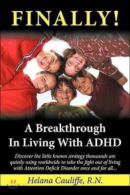 FINALLY! A Breakthrough in Living with ADHD: Discover the little known strategy thousands are quietly using worldwide to take the fight out of living