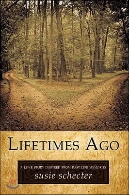 Lifetimes Ago: A Love Story Inspired from Past Life Memories
