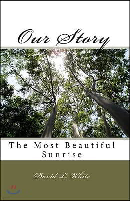 Our Story: The Most Beautiful Sunrise