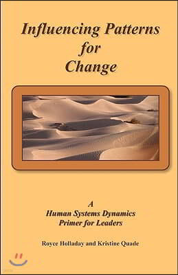 Influencing Patterns for Change: A Human Systems Dynamics Primer for Leaders