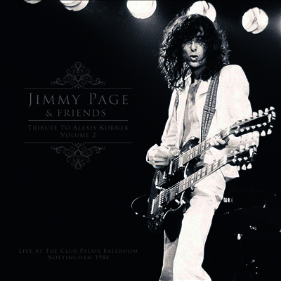 Jimmy Page & Friends — Tribute To Alexis Korner 2: Live At The Club Palais Ballroom Nottingham 1984 (Gatefold) 앨범 커버