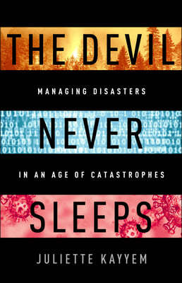 The Devil Never Sleeps: Learning to Live in an Age of Disasters