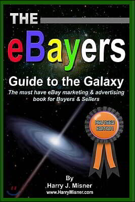 The eBayers Guide To The Galaxy B&W Edition For Ebay Web Marketing & Internet Advertising: The Must Have Ebay Marketing & Advertising Book For Buyers