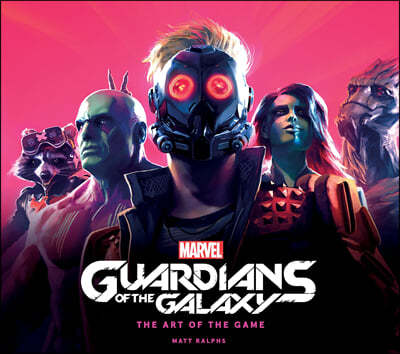 Marvel's Guardians of the Galaxy: The Art of the Game